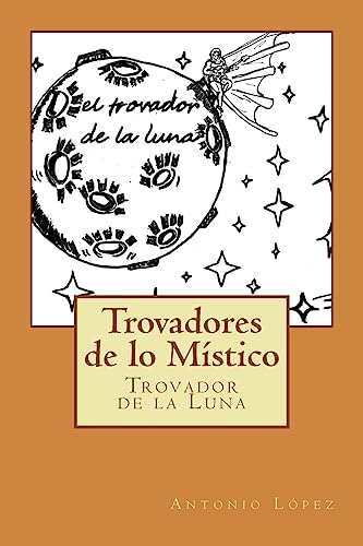 9781514305409: Trovadores de lo Mstico: El Trovador de la Luna (Spanish Edition)