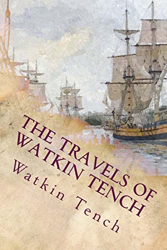 9781514307014: The Travels of Watkin Tench: Botany Bay, Port Jackson and Letters, 1788-1795