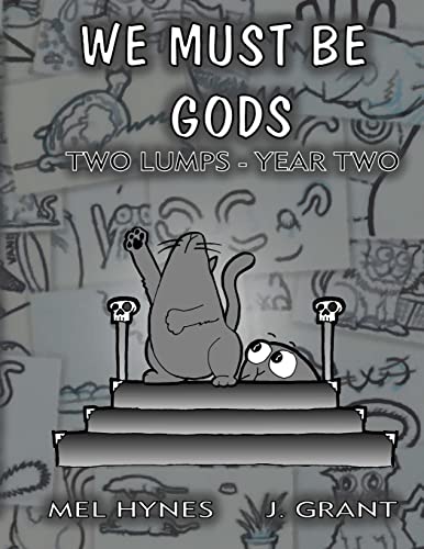 Beispielbild fr We Must Be Gods: Two Lumps, Year Two (Volume 2) zum Verkauf von Save With Sam