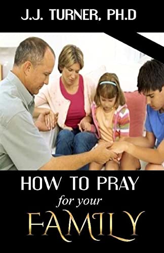 Imagen de archivo de How To Pray For Your Family: The Family That Prays Together Stays Together a la venta por THE SAINT BOOKSTORE