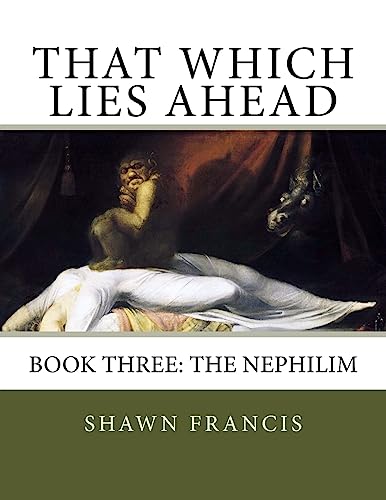 Stock image for That Which Lies Ahead: Book Three: The Nephilim for sale by THE SAINT BOOKSTORE