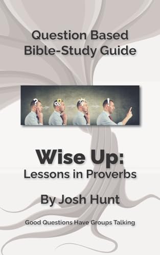 Beispielbild fr Bible Study Guide -- Wise Up! -- Studies in Proverbs: Good Questions Have Small Groups Talking zum Verkauf von ThriftBooks-Dallas