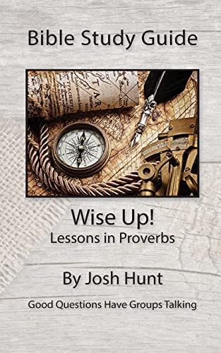 Imagen de archivo de Bible Study Guide -- Wise Up! -- Studies in Proverbs: Good Questions Have Small Groups Talking a la venta por ThriftBooks-Atlanta