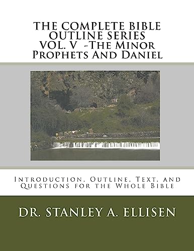 Beispielbild fr The Complete Bible Outline SeriesVOLUME V - The Minor Prophets And Daniel: Introduction, Outline, Text, and Questions for the Whole Bible zum Verkauf von Lucky's Textbooks