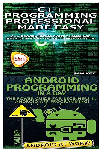 Stock image for C++ Programming Professional Made Easy & Android Programming in a Day for sale by Lucky's Textbooks