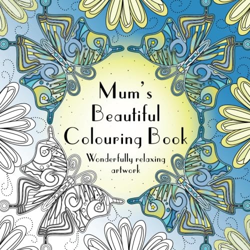 Beispielbild fr Mum's Beautiful Colouring Book: Wonderfully relaxing artwork zum Verkauf von WorldofBooks