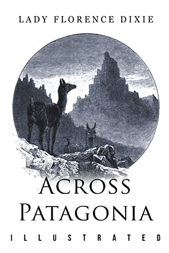 Imagen de archivo de Across Patagonia: Illustrated a la venta por HPB-Ruby