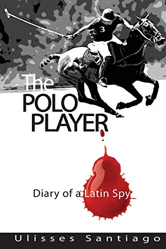 Stock image for The Polo Player: Diary of a Latin Spy for sale by Revaluation Books