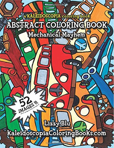 Beispielbild fr Mechanical Mayhem: A Kaleidoscopia Coloring Book: An Abstract Coloring Book zum Verkauf von Revaluation Books