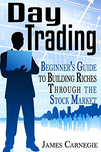 Beispielbild fr Day Trading: Beginner's Guide to Building Riches Through the Stock Market zum Verkauf von THE SAINT BOOKSTORE