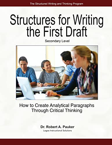 Beispielbild fr Structures for Writing the First Draft - Secondary Level: How to Create Analytical Paragraphs Through Critical Thinking (The Structured Writing and Thinking Program) zum Verkauf von Wonder Book