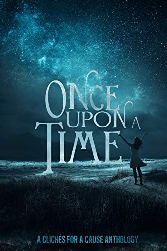 Stock image for Once Upon A Time: A Charity Anthology (Cliches For A Cause) for sale by SecondSale