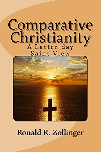 Stock image for Comparative Christianity: A Latter-day Saint View for sale by THE SAINT BOOKSTORE