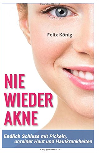 Beispielbild fr Nie wieder Akne: Endlich Schluss mit Pickeln, unreiner Haut und Hautkrankheiten ? Das Buch fr eine gesunde und schne Haut (Akne, Pickel, . Hautprobleme, Gesunde Haut, Unreinheiten) zum Verkauf von medimops