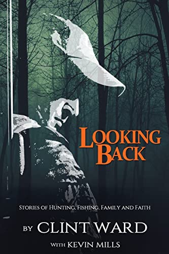 Stock image for Looking Back: Stories of Hunting, Fishing, Family, and Faith for sale by SecondSale