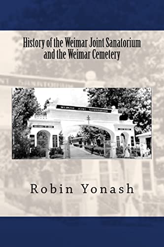 9781514332313: History of the Weimar Joint Sanatorium and the Weimar Cemetery