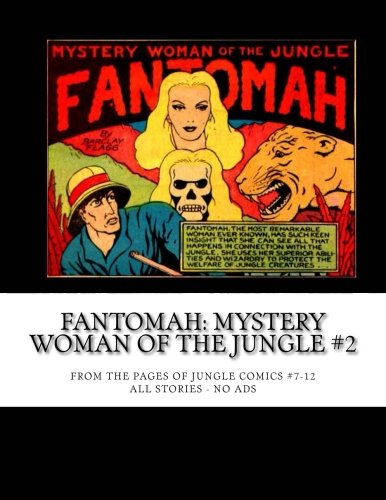 Stock image for Fantomah: Mystery Woman Of The Jungle #2: From The Pages Of Jungle Comics #7-12 -- All Stories - No Ads for sale by HPB Inc.