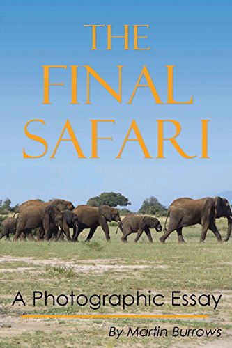 Stock image for The Final Safari: A Photographic Essay for sale by Revaluation Books