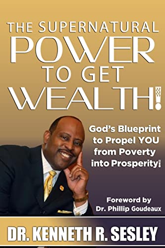 Beispielbild fr The Supernatural Power To Get Wealth: God's Blueprint to Propel YOU From Poverty Into Prosperity! zum Verkauf von Ergodebooks