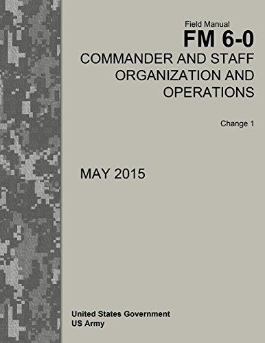 Imagen de archivo de Field Manual FM 6-0 Commander and Staff Organization and Operations Change 1 May 2015 a la venta por Ergodebooks