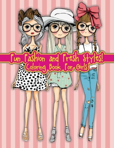 Beispielbild fr Fun Fashion and Fresh Styles! Coloring Book For Girls (Fashion Other Fun Coloring Books For Adults, Teens, Girls) zum Verkauf von Off The Shelf