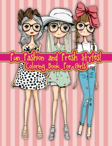 Imagen de archivo de Fun Fashion and Fresh Styles! Coloring Book For Girls (Fashion Other Fun Coloring Books For Adults, Teens, Girls) a la venta por Off The Shelf