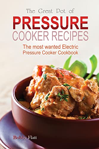 Beispielbild fr The Great Pot of pressure cooker recipes: The most wanted Electric Pressure Cooker Cookbook zum Verkauf von THE SAINT BOOKSTORE