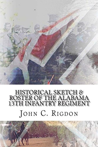 Beispielbild fr Historical Sketch & Roster of the Alabama 13th Infantry Regiment (Confederate Regimental History) zum Verkauf von -OnTimeBooks-