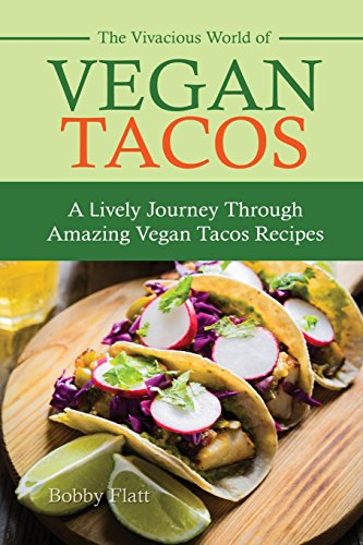 9781514341599: The Vivacious World of Vegan Tacos: A Lively Journey through Amazing Vegan Tacos Recipes