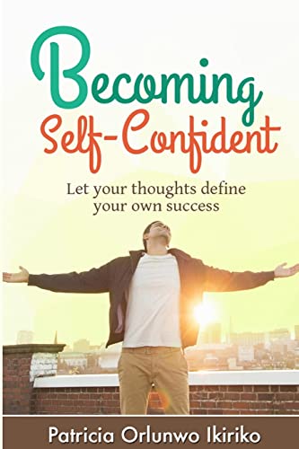 Imagen de archivo de Becoming Self-Confident: Let your thoughts define your own success a la venta por THE SAINT BOOKSTORE