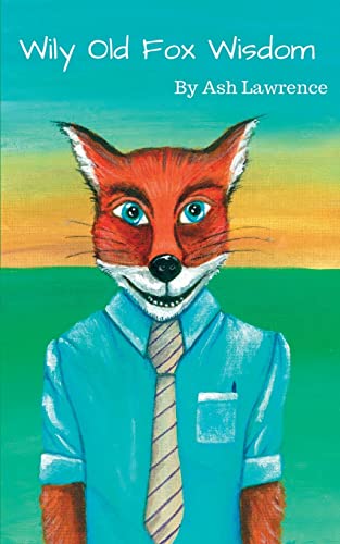 Stock image for Wily Old Fox Wisdom: A collection of blogs for business ! for sale by WorldofBooks