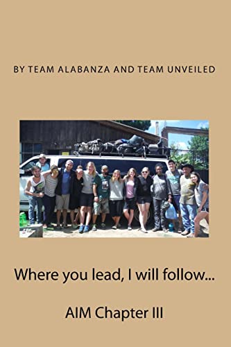 Stock image for Where You Lead, I Will Follow.: Aim Chapter III for sale by THE SAINT BOOKSTORE