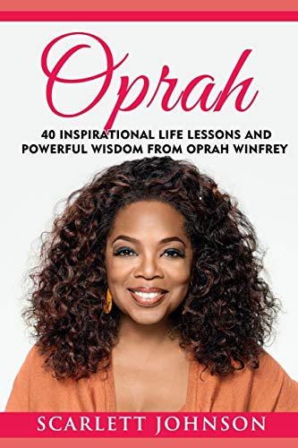 Beispielbild fr Oprah: 40 Inspirational Life Lessons And Powerful Wisdom From Oprah Winfrey (Inspirational Motivation and Happiness) zum Verkauf von Buchpark