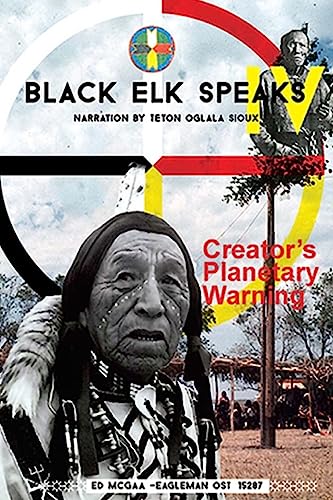 Stock image for Black Elk Speaks IV: Creator's Planetary Warning: Narration by a Teton Sioux for sale by California Books