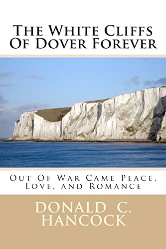 Beispielbild fr The White Cliffs Of Dover Forever: Out Of War Came Peace, Love, and Romance zum Verkauf von Wonder Book