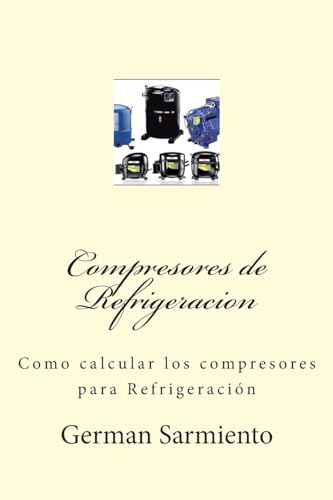 9781514357422: Compresores de Refrigeracion: Como calcular los compresores para Refrigeracin