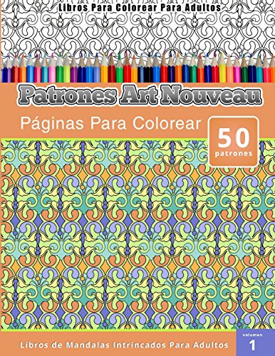 9781514357576: Libros Para Colorear Para Adultos: Patrones Art Nouveau Paginas Para Colorear (Libros de Mandalas Intrincados Para Adultos) Volumen 1 (Spanish Edition)