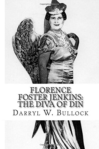 Stock image for Florence Foster Jenkins: The Diva of Din: The life of the World's Worst Opera Singer for sale by HPB Inc.