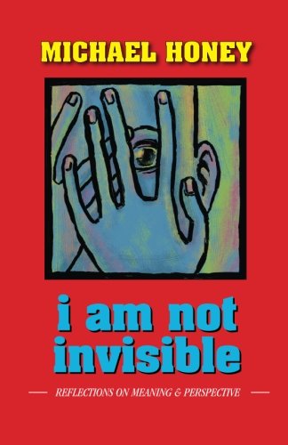 Beispielbild fr I Am Not Invisible: Reflections on Meaning & Perspective zum Verkauf von Revaluation Books