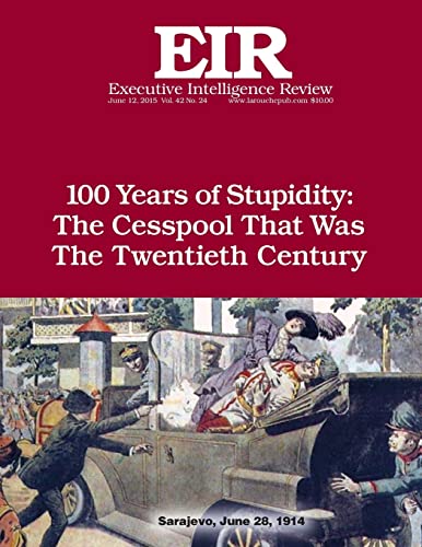 Beispielbild fr 100 Years of Stupidity: The Cesspool That Was the Twentieth Century: Executive Intelligence Review; Volume 42, Issue 24 zum Verkauf von Lucky's Textbooks