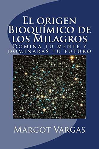 9781514365496: El origen bioqumico de los milagros: El Universo est esperando que le muestres tu nueva vibracin para entonces mostrarte los milagros. (Spanish Edition)