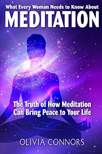Beispielbild fr What Every Woman Needs to Know About Meditation: The Truth of How Meditation Can Bring Peace to Your Life zum Verkauf von THE SAINT BOOKSTORE