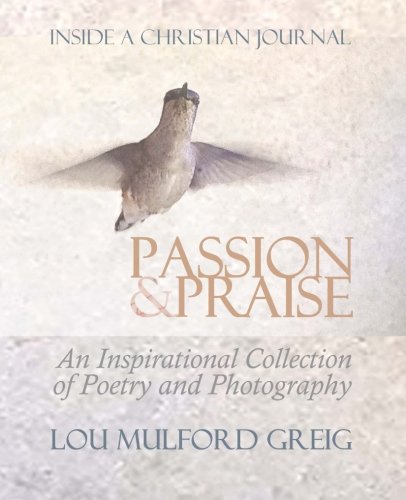 9781514367193: Passion & Praise - Inside a Christian Journal: An Inspirational Collection of Poetry & Photography