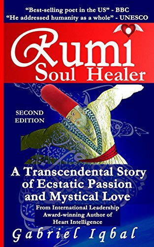 9781514367711: Rumi Soul Healer: A Transcendental Story of Ecstatic Passion and Mystical Love