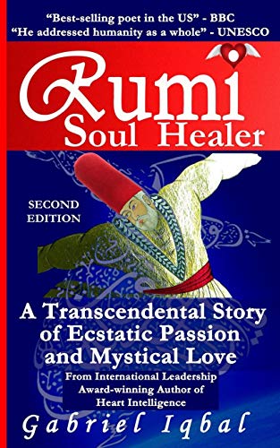 Stock image for Rumi Soul Healer: A Transcendental Story of Ecstatic Passion and Mystical Love for sale by ThriftBooks-Dallas
