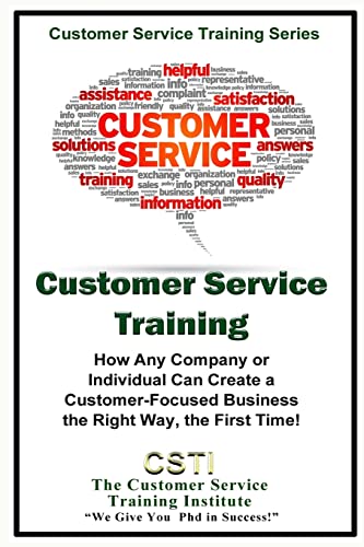 Stock image for Customer Service Training: How Any Company or Individual Can Create a Customer-Focused Business the Right Way, the First Time! for sale by THE SAINT BOOKSTORE