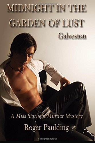 Stock image for Midnight in the Garden of Lust: A Story of Galveston, Texas for sale by THE SAINT BOOKSTORE