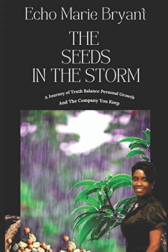 Imagen de archivo de Seeds in the Storm : A Journey of Truth, Balance, Personal Growth & the Company You Keep a la venta por GreatBookPrices