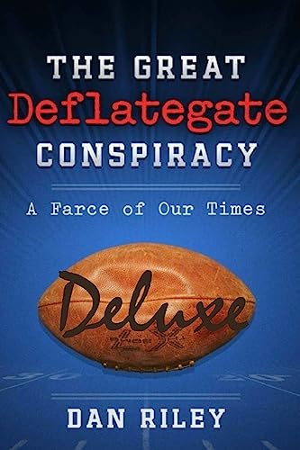 Beispielbild fr The Great Deflategate Conspiracy: A Farce of Our Times zum Verkauf von THE SAINT BOOKSTORE