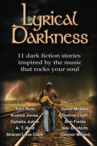 Stock image for Lyrical Darkness: 11 dark fiction stories inspired by the music that rocks your soul for sale by HPB-Movies